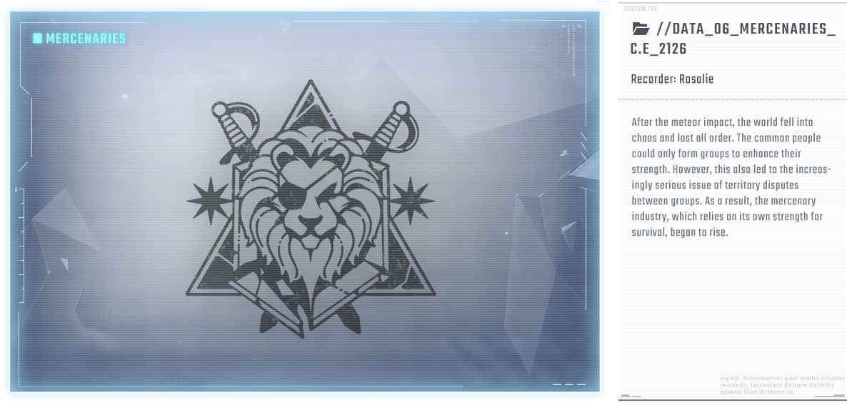 After the meteor impact, the world fell into chaos and lost all order. The common people could only form groups to enhance their strength. However, this also led to the increasingly serious issue of territory disputes between groups. As a result, the mercenary industry, which relies on its own strength for survival, began to rise.